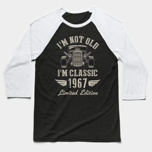 I'm Classic Car 55th Birthday Gift 55 Years Old Born In 1967 Baseball T-Shirt